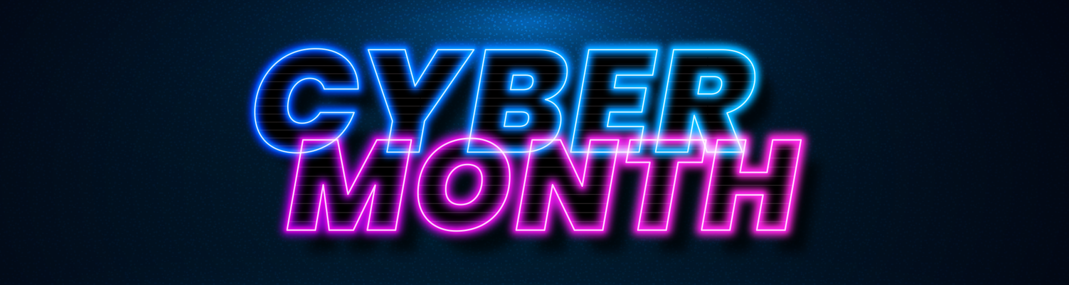 Cyber Month Starts Now
